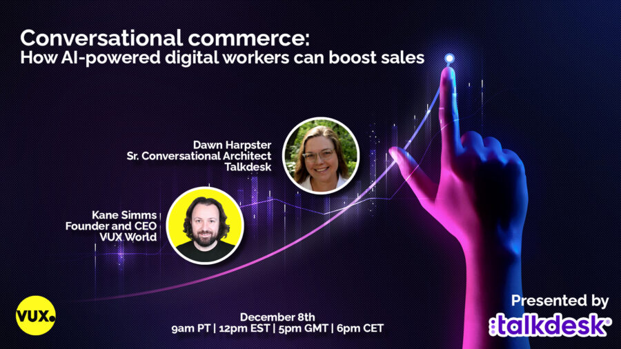 Conversational commerce - How AI powered digital workers can boost sales with Dawn Harpster talk desk and Kane Simms vux world