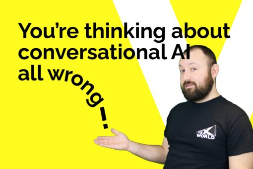 You're thinking about conversational AI all wrong